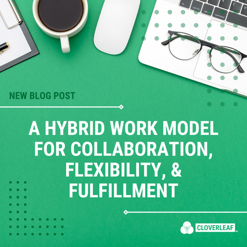 A Hybrid Work Model For Collaboration, Flexibility & Fulfillment